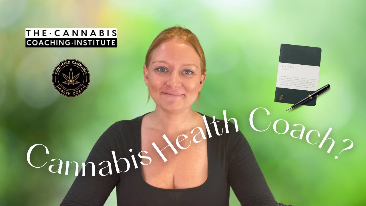 What is Cannabis Health Coaching? - Why Work With a Cannabis Health Coach & How To Become One