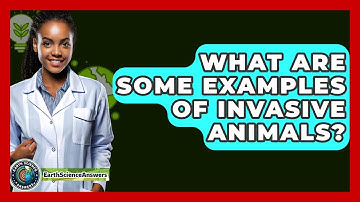 What Are Some Examples Of Invasive Animals? - Earth Science Answers