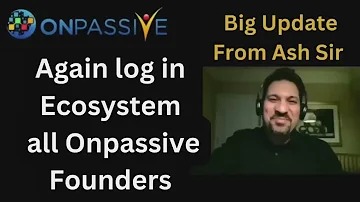#onpassive From Ash Mufareh Sir - Login again Ecosystems all Onpassive Founders