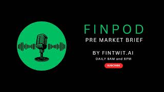 Finpod Pre Market Briefing May 04, 2026