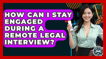 How Can I Stay Engaged During A Remote Legal Interview? - Law School Prep Hub