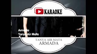 Armada ~ tanya air mata | versi karoke (no vokal)