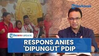 PDIP 'Pungut' Anies usai Gagal Maju Pilkada 2024, Diajak Timses Pramono-Rano, Ini Jawabannya