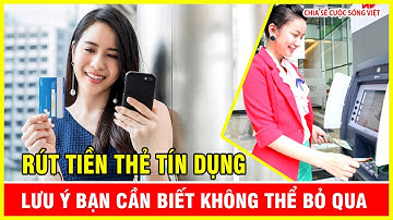 Rút Tiền Thẻ Tín Dụng Ngân Hàng Lưu Ý Bạn Cần Biết Không Thể Bỏ Qua