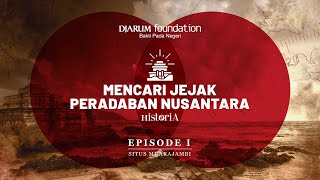 Mencari Jejak Peradaban Nusantara, Episode I | HISTORIA.ID