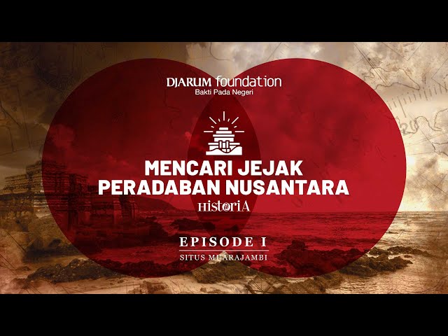 Mencari Jejak Peradaban Nusantara, Episode I | HISTORIA.ID class=
