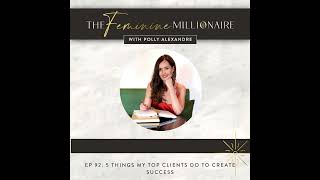 Ep. 92: 5 Things My Top Clients Do To Create Success