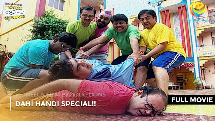 Dahi Handi Special! I FULL MOVIE | Taarak Mehta Ka Ooltah Chashmah Ep 678 to 681