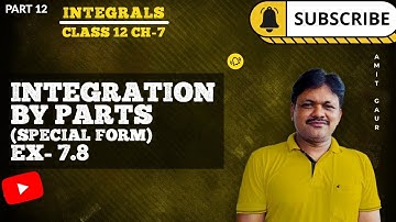 Integrals | Part 12 | Integration By Parts Ex-7.8 | Applied Maths class 12 | Gaur Classes