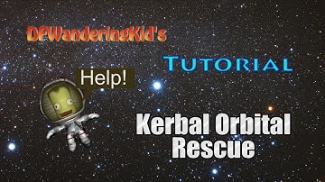 KSP Tutorial - Kerbal Orbital Rescues with Low Tech in 0.90.0