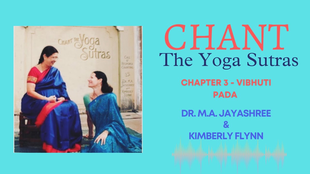 Chant the Yoga Sutras - Chapter 3 - Dr. M.A. Jayashree & Kimberly Flynn