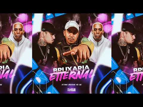 BRUXARIA ETTERNAL - DJ DAAV, HOLOG4N & MC GW