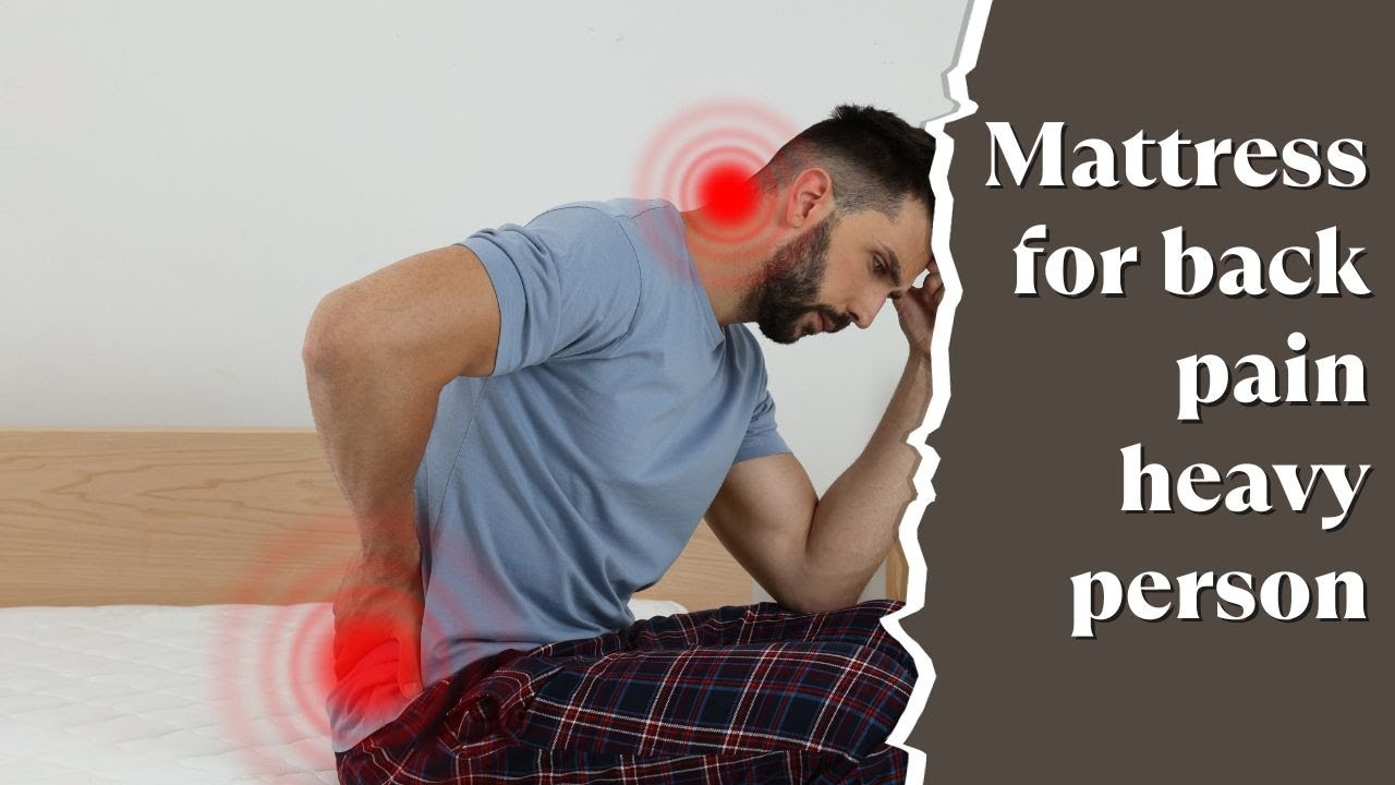 Best Mattress For Back Pain Heavy Person YouTube