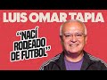 Nacer rodeado de ftbol y la historia de una leyenda del periodismo deportivo ft luis omar tapia