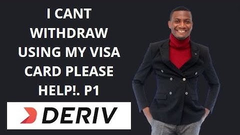 I Cant Withdraw My Money On Deriv Using My Visa Card Please Help P1