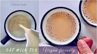Oat Milk Tea Recipe | THE BEST TEA YOU'LL EVER HAVE | How to Make Oat Milk Tea at Home #61