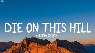 SIENNA SPIRO - Die On This Hill (Lyrics) (Loop Video)