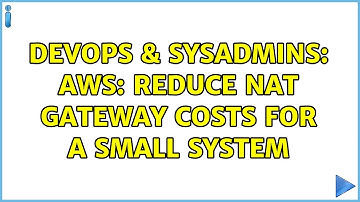 DevOps & SysAdmins: AWS: reduce nat gateway costs for a small system (2 Solutions!!)