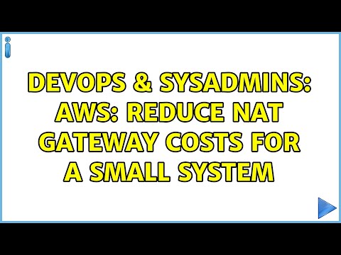 DevOps & SysAdmins: AWS: reduce nat gateway costs for a small system (2 Solutions!!)