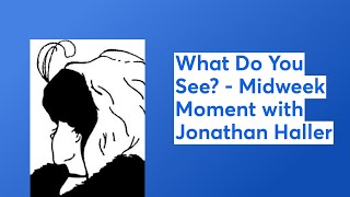 What Do You See? - Midweek Moment with Jonathan Haller