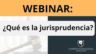 Qué es la jurisprudencia (Webinar COMPLETO)