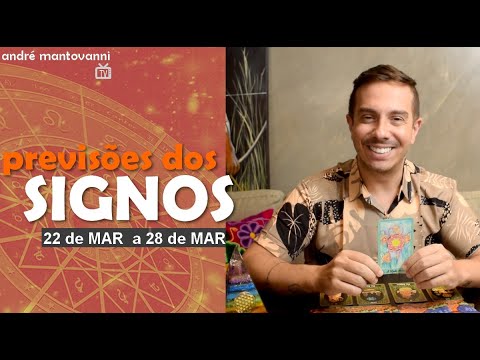 HORÓSCOPO – Previsões dos Signos  22/3 a 28/3 – André Mantovanni