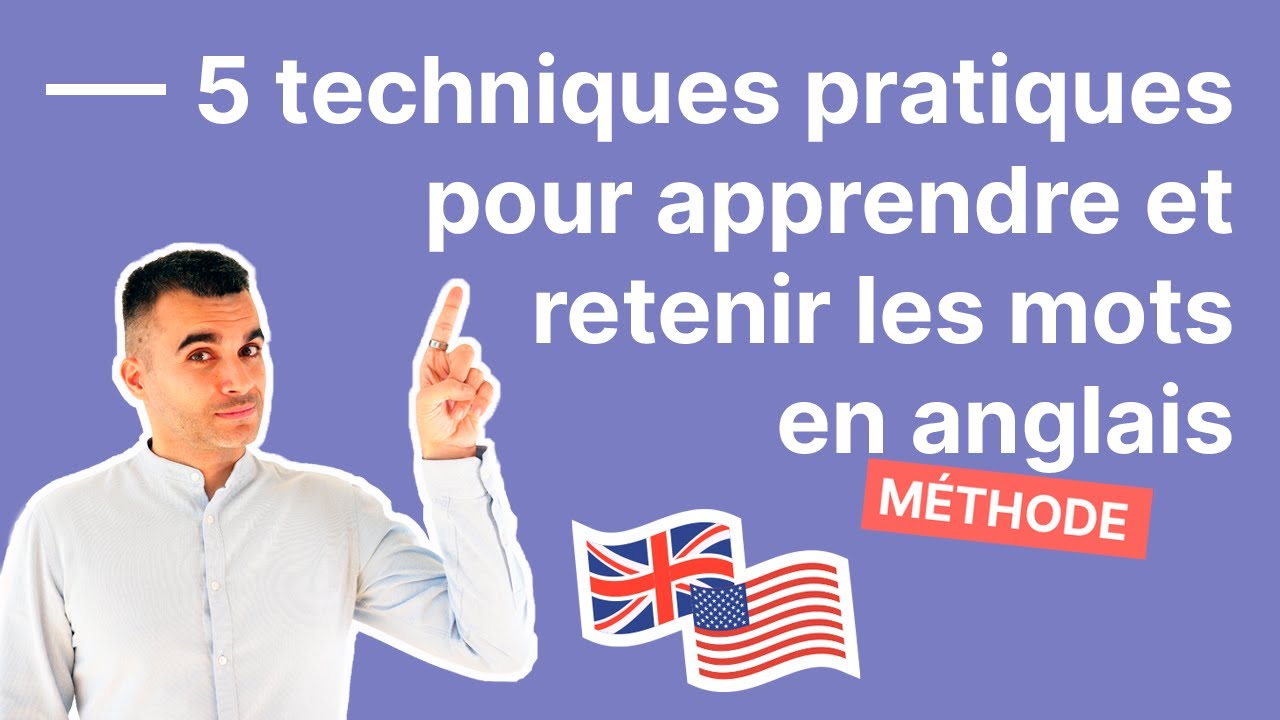 5 Techniques Pratiques pour Apprendre et Retenir les Mots en Anglais