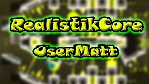 RealistikCore - by UserMatt | Geometry Dash