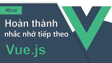 #End | Lý thuyết | Nhắc nhở trước khi bước vào project Vue.js - RHP Team