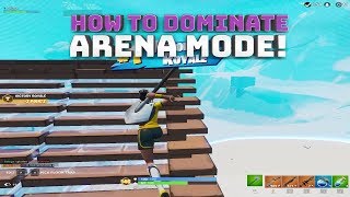 How to Dominate Arena Mode! - (Fortnite Battle Royale)