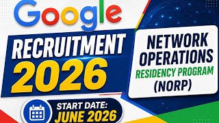 🚀 Google Recruitment 2026 | Network Operations Residency Program (NORP) | Start Date June 2026!!