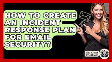 How To Create An Incident Response Plan For Email Security? - TheEmailToolbox.com