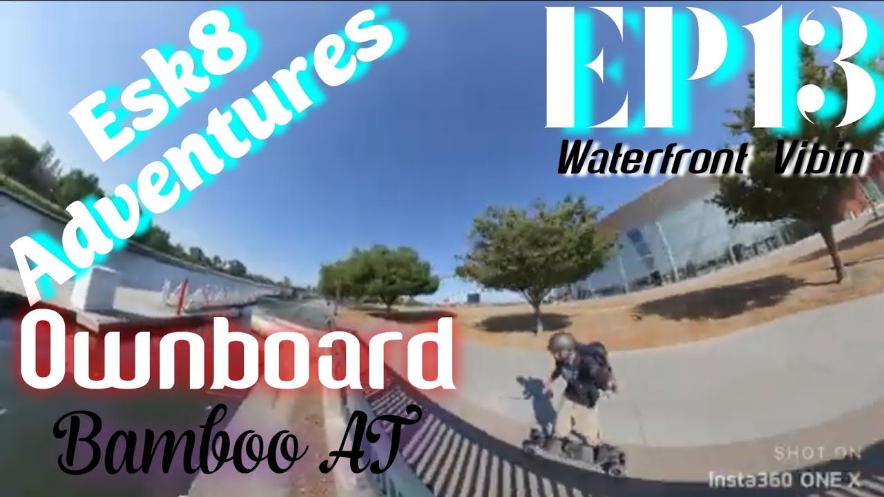 Esk8 Adventures ep13/ Ownboard Bamboo AT/Waterfront Vibin