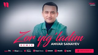 Anvar Sanayev - Zor yig'ladim (remix)