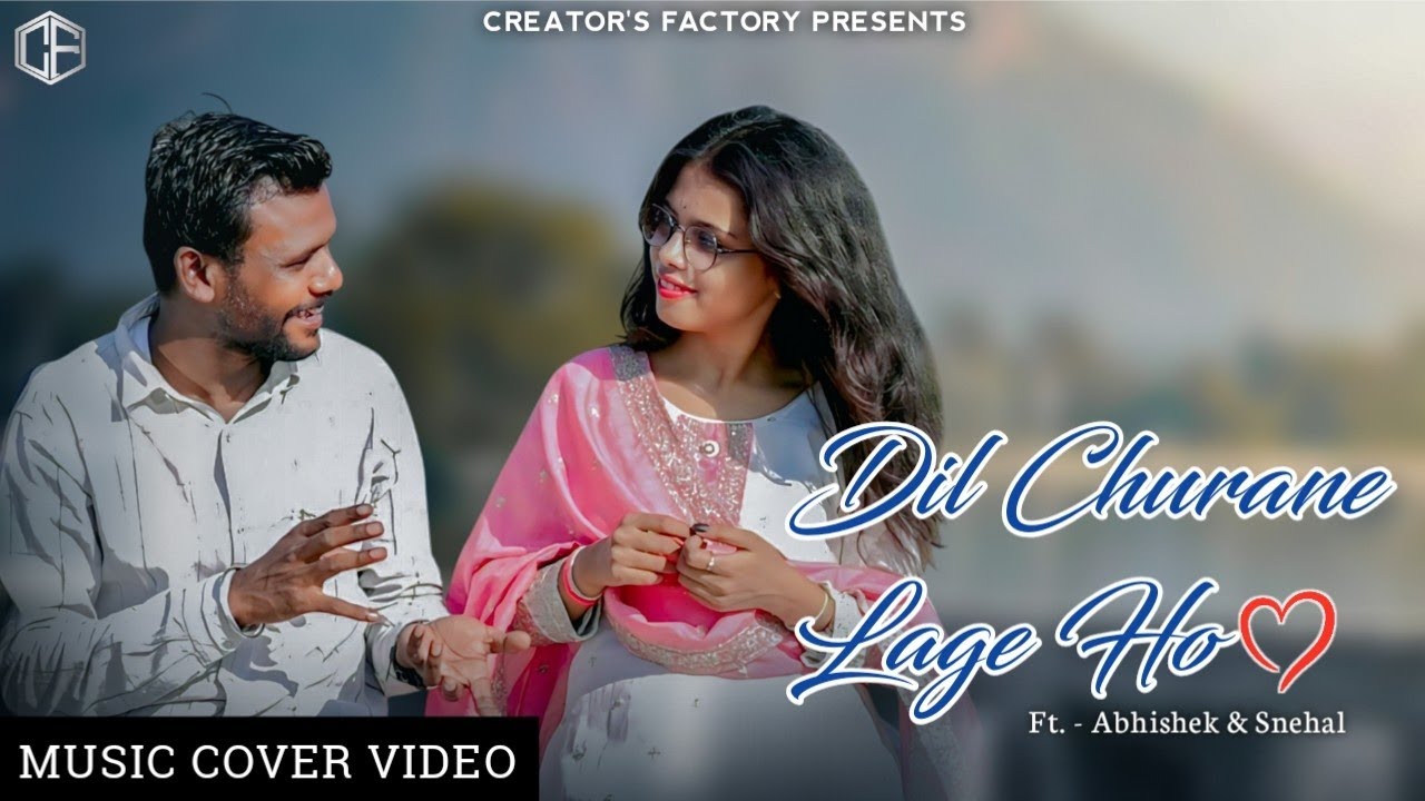 DIL CHURANE LAGE HO | Music Cover Video | Ft. Abhishek & Snehal