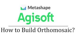 How to Build Orthomosaic in Agisoft Metashape How to Build Orthomosaic in Agisoft Metashape