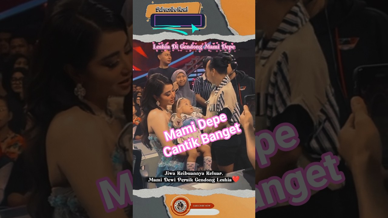 Mami Depe Cangtip Gendong Adik Leshia #dewipersik #leshiativanabillar #lestikejora
