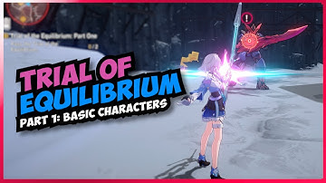 Trial of Equilibrium Part 1: Basic characters | Honkai Star Rail
