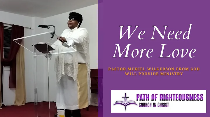 We Need More Love | Pastor Muriel Wilkerson from G...