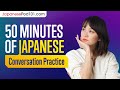 50 Minutes of Japanese Conversation Practice - Improve Speaking Skills