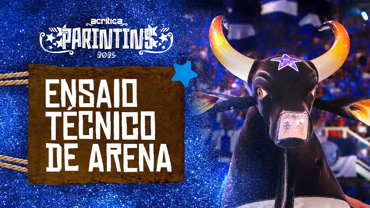 📺 AO VIVO: Ensaio Técnico de Arena do Boi Caprichoso | Parintins 2025