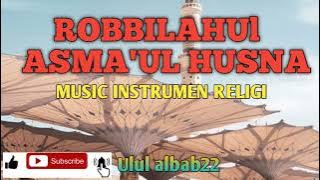 ROBBILAHUL ASMA'UL HUSNA||INSTRUMEN RELIGI BIKIN HATI TENANG&ADEM
