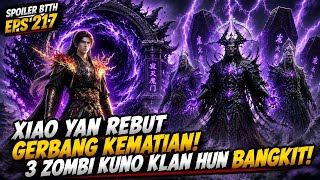 BTTH Ep 217 Spoiler || Full Battle: Xiao Yan vs. 3 Ancient Zombies of the Hun Clan ‼️