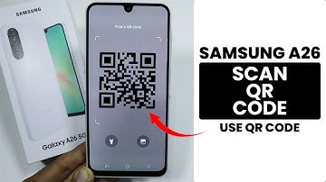 How to Scan QR Code in Samsung A26 - Use QR Code