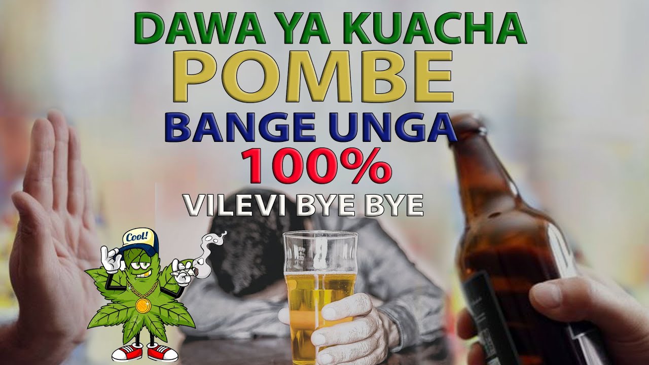Kuacha HII NDIO DAWA KIBOKO YA KUACHA POMBE SIGARA BANGI SHISHA KWA 100% ...
