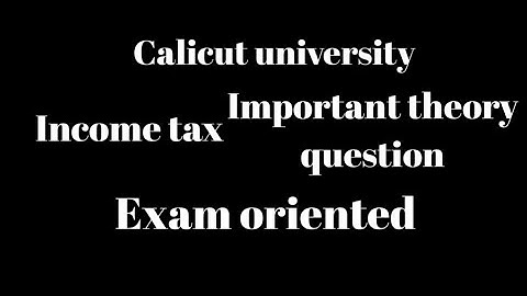 Calicut university, 5th sem, income tax, Important theory questions, exam oriented
