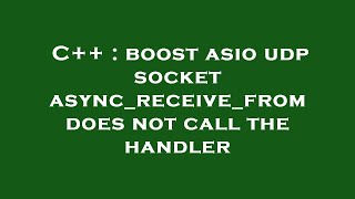 C++ : boost asio udp socket async_receive_from does not call the handler