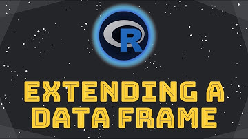 Data Frames in R - Extending a data frame