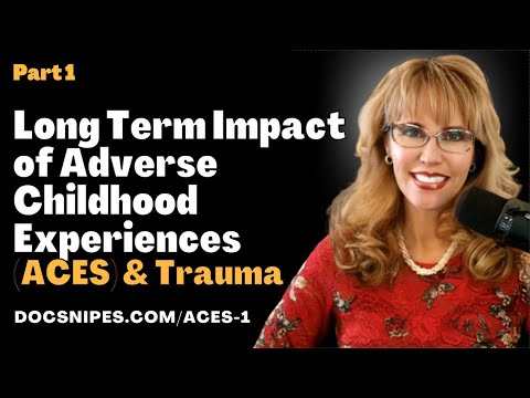 Long Term Impact Of Adverse Childhood Experiences And Trauma Part 1
