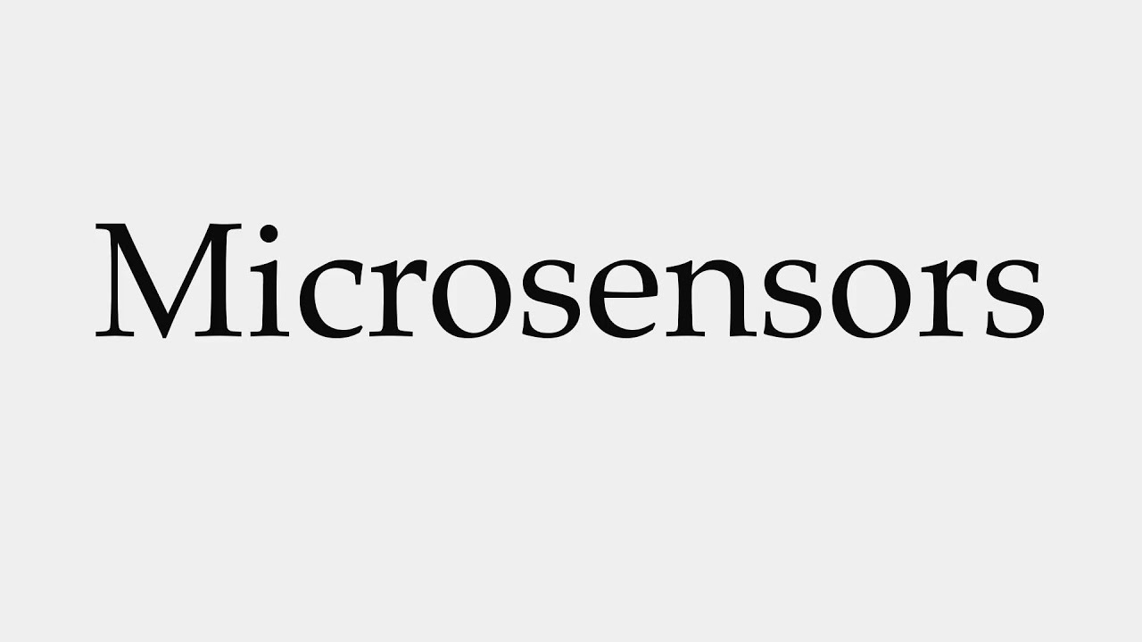 How to Pronounce Microsensors